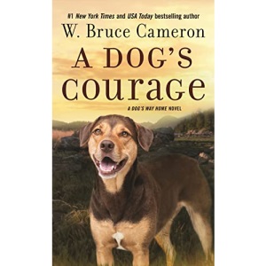 A Dog's Courage: A Dog's Way Home Novel: 2
