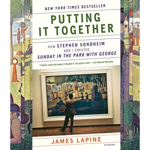 Putting It Together: How Stephen Sondheim and I Created Sunday in the Park with George