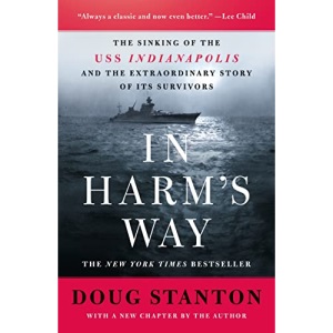 In Harm's Way: The Sinking of the USS Indianapolis and the Extraordinary Story of Its Survivors (Revised and Updated)
