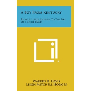 A Boy from Kentucky: Being a Little Journey to the Life of J. Leslie Davis
