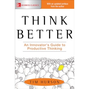 Think Better: An Innovator's Guide to Productive Thinking (BUSINESS BOOKS)