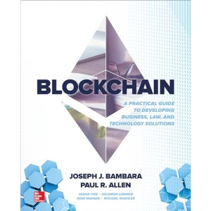 Blockchain: A Practical Guide to Developing Business, Law, and Technology Solutions (DATABASE & ERP - OMG)