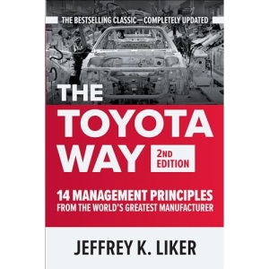 The Toyota Way, Second Edition: 14 Management Principles from the World's Greatest Manufacturer (BUSINESS BOOKS)