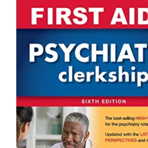 First Aid for the Psychiatry Clerkship, Sixth Edition