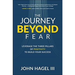 The Journey Beyond Fear: Leverage the Three Pillars of Positivity to Build Your Success (BUSINESS BOOKS)