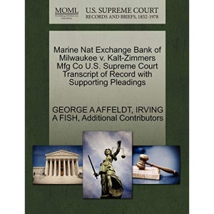 Marine Nat Exchange Bank of Milwaukee v. Kalt-Zimmers Mfg Co U.S. Supreme Court Transcript of Record with Supporting Pleadings