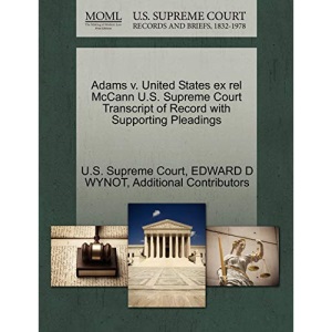 Adams v. United States ex rel McCann U.S. Supreme Court Transcript of Record with Supporting Pleadings