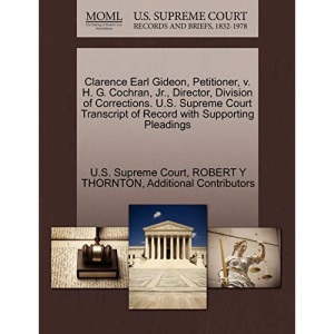 Clarence Earl Gideon, Petitioner, v. H. G. Cochran, Jr., Director, Division of Corrections. U.S. Supreme Court Transcript of Record with Supporting Pleadings