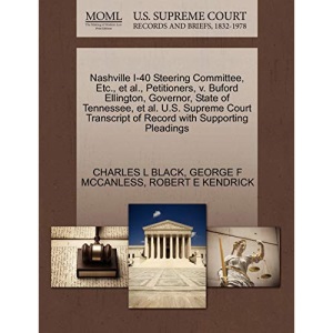 Nashville I-40 Steering Committee, Etc., et al., Petitioners, v. Buford Ellington, Governor, State of Tennessee, et al. U.S. Supreme Court Transcript of Record with Supporting Pleadings