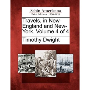 Travels, in New-England and New-York. Volume 4 of 4