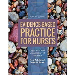 Evidence-Based Practice For Nurses: Appraisal and Application of Research
