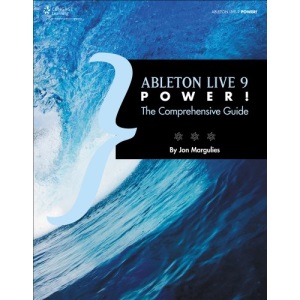 Ableton Live 9 Power: The Comprehensive Guide