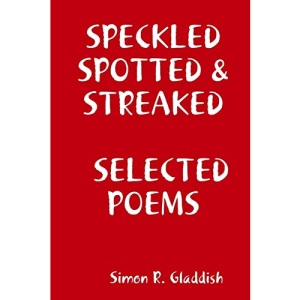 SPECKLED, SPOTTED & STREAKED SELECTED POEMS