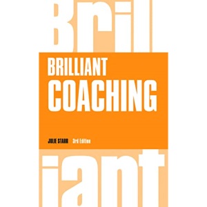 Brilliant Coaching 3e: How to be a brilliant coach in your workplace (Brilliant Business)