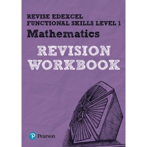 Revise Edexcel Functional Skills Mathematics Level 1 Workbook (Revise Functional Skills): Workbook Level 1 (Revise Functional Skills): for home learning