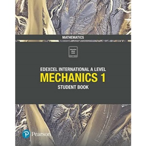 Edexcel International A Level Mathematics Mechanics 1 Student Book: Student Book