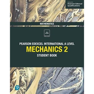 Edexcel International A Level Mathematics Mechanics 2 Student Book: Student Book