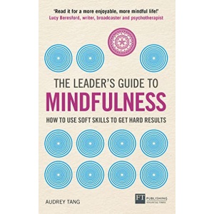 Leader's Guide to Mindfulness, The: How to Use Soft Skills to Get Hard Results (The Leader's Guide)