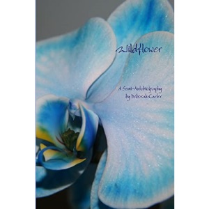 Wildflower: A Semi-Autobiography
