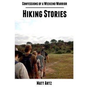 Confessions of a Weekend Warrior: Hiking Stories