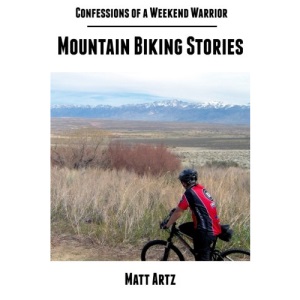 Confessions of a Weekend Warrior: Mountain Biking Stories