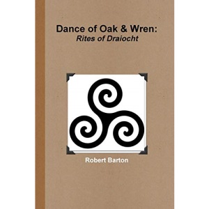 Dance of Oak and Wren: Rites of Draiocht