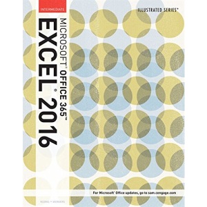 Illustrated Microsoft® Office 365 & Excel 2016: Intermediate
