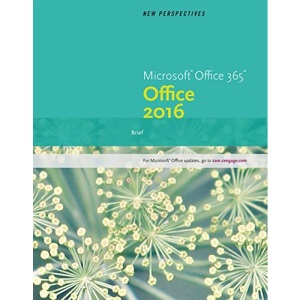 New Perspectives Microsoft® Office 365 & Office 2016: Brief