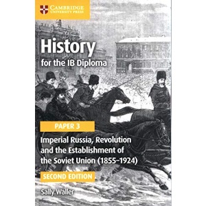Imperial Russia, Revolution and the Establishment of the Soviet Union (1855–1924) (IB Diploma)