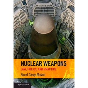 Nuclear Weapons: Law, Policy, and Practice