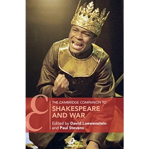 The Cambridge Companion to Shakespeare and War (Cambridge Companions to Literature)