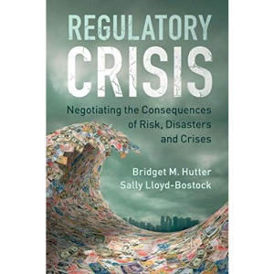 Regulatory Crisis: Negotiating The Consequences Of Risk, Disasters And Crises