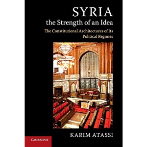 Syria, the Strength of an Idea: The Constitutional Architectures of Its Political Regimes