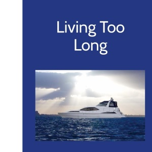 Living Too Long