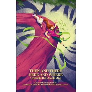 THEN AND THERE HERE AND WHERE: Orabella the Oracle One