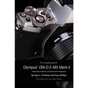 The Complete Guide to Olympus's Omd Em5 Mark Ii