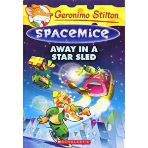 Away in a Star Sled (Geronimo Stilton Spacemice #8): Volume 8