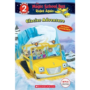 Glacier Adventure (Magic School Bus Rides Again, Level 2 Reader)