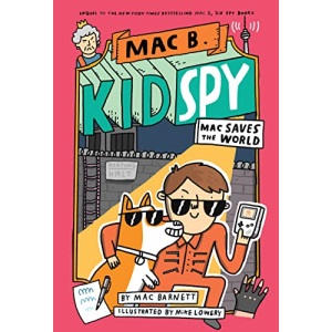 Mac Saves the World (Mac B., Kid Spy #6): Volume 6