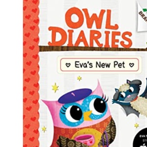 Eva's New Pet: A Branches Book (Owl Diaries #15): Volume 15