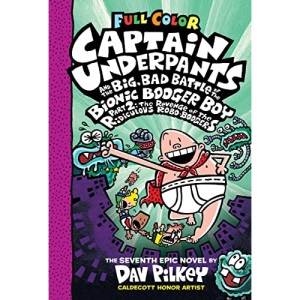Captain Underpants and the Big, Bad Battle of the Bionic Booger Boy, Part 2: The Revenge of the Ridiculous Robo-Boogers: Color Edition (Captain ... of the Ridiculous Robo-Boogers; Full Color