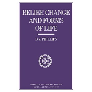 Belief, Change and Forms of Life (Library of Philosophy and Religion)