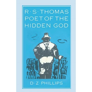 R. S. Thomas: Poet of the Hidden God: Meaning and Mediation in the Poetry of R. S. Thomas