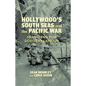 Hollywood's South Seas and the Pacific War: Searching for Dorothy Lamour