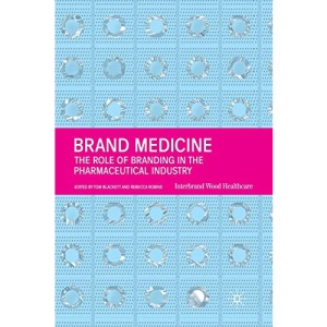 Brand Medicine: The Role of Branding in the Pharmaceutical Industry