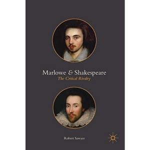 Marlowe and Shakespeare: The Critical Rivalry