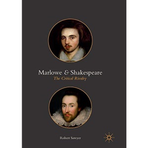 Marlowe and Shakespeare: The Critical Rivalry