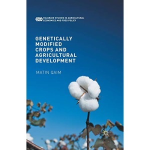 Genetically Modified Crops and Agricultural Development (Palgrave Studies in Agricultural Economics and Food Policy)