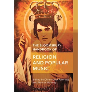 The Bloomsbury Handbook of Religion and Popular Music (Bloomsbury Handbooks in Religion)