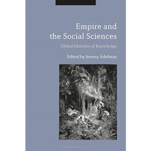Empire and the Social Sciences: Global Histories of Knowledge